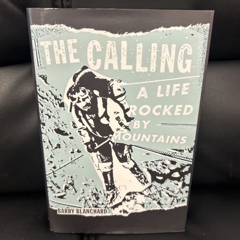 The Calling: A Life Rocked by Mountains – Hardcover By Blanchard, Barry