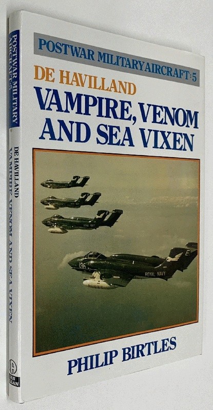 Postwar Military Aircraft: De Havilland Vampire Venom & Sea Vixen Philip Birtles