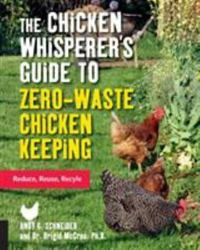 The Chicken Whisperer’s Guide to Zero-Waste Chicken Keeping: Reduce, Reuse,…