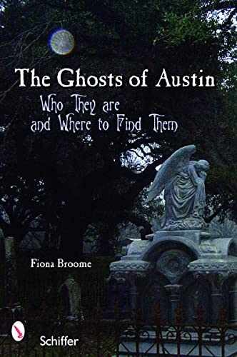 The Ghosts of Austin, Texas: Who the – Paperback, by Broome Fiona – Very Good