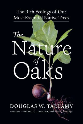 The Nature of Oaks: The Rich Ecology of Our Most Essential Native Trees by