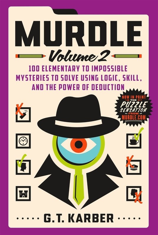 Murdle: Volume 2: 100 Elementary to Impossible Mysteries to Solve Using Logic, S