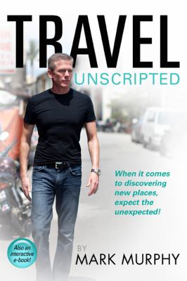 Travel Unscripted Mark Murphy hardcover Collectible – Good