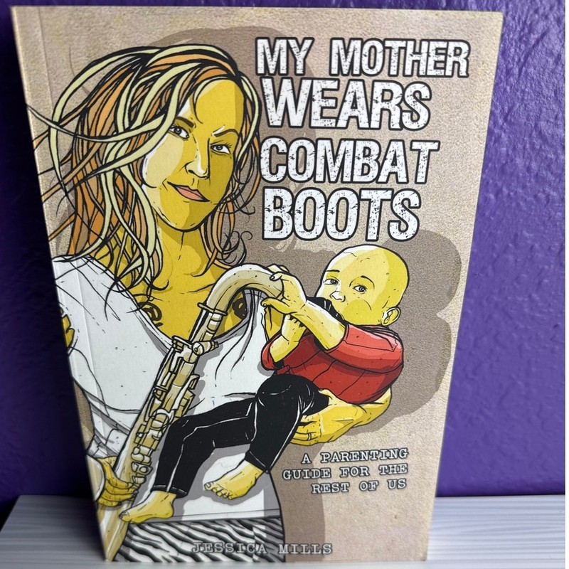 My Mother Wears Combat Boots Jessica Mills AK Press Punk Rock Parenting Guide