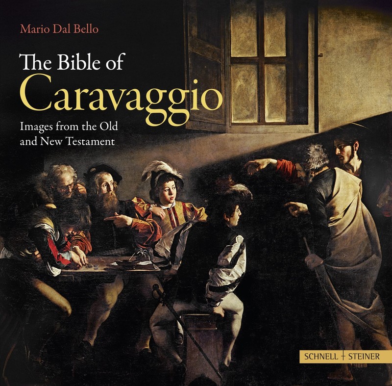 The Bible of Caravaggio: Images from the Old and New Testament by Dal Bello