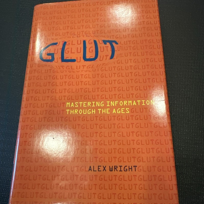 Glut : Mastering Information Through the Ages by Alex Wright (2007, Hardcover)