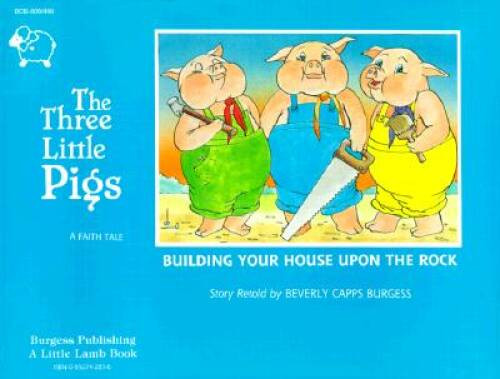 The Three Little Pigs: Building Your House Upon the Rock – VERY GOOD