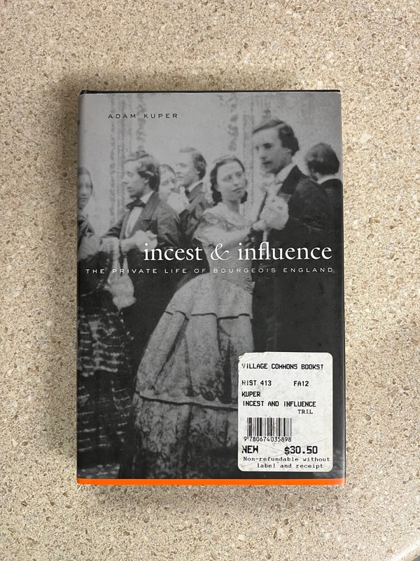 Incest and Influence The Private Life of Bourgeois England Adam Kuper Hardcover