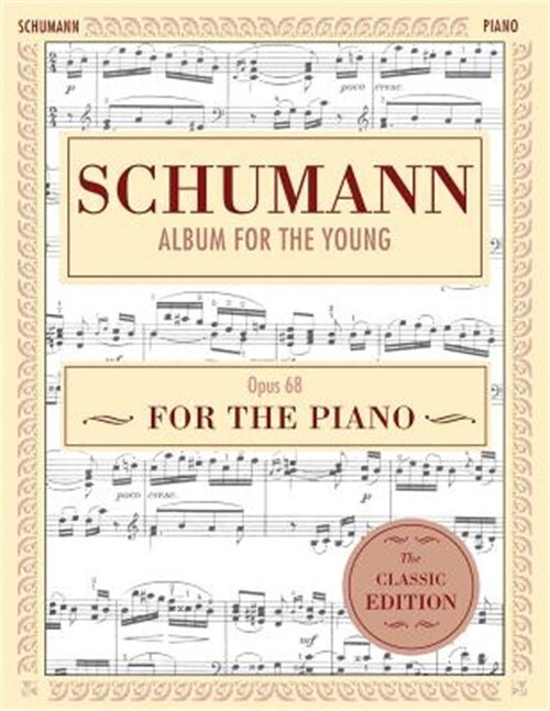 Schumann: Album for the Young, Op. 68: Piano Solo (Schirmer’s Library of Musical