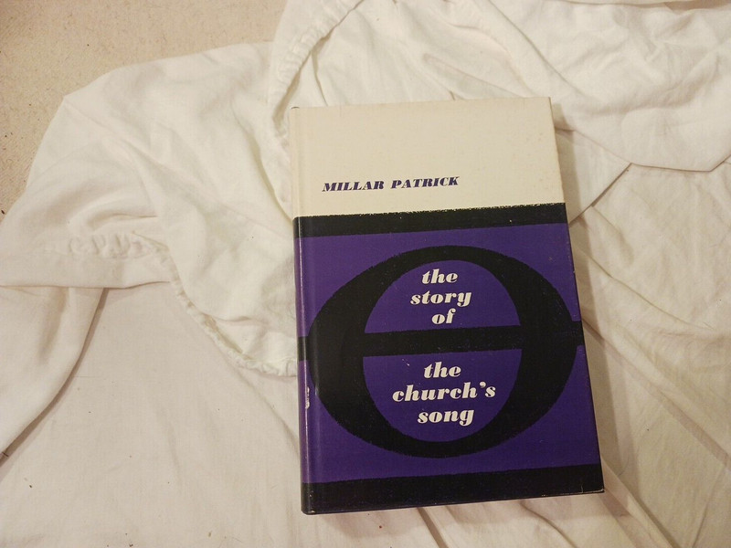 The story of the church’s song by Millar Patrick copyright 1962 #S7