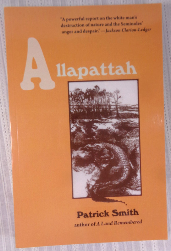Allapattah by Patrick Smith Everglades Florida History Seminoles Excellent!