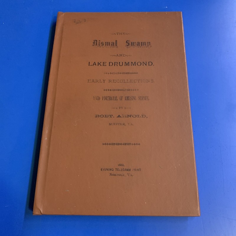 1888 The Dismal Swamp and Lake Drummond book by Robt. Arnold 1969 Printing