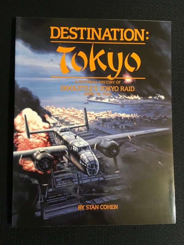 DESTINATION TOKYO Doolittle’s Raid Stan Cohen SIGNED by 17 Raiders + Author WWII