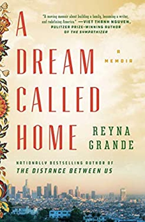 A Dream Called Home : A Memoir Paperback Reyna Grande