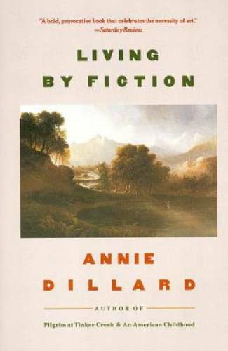 Living by Fiction – Paperback By Dillard, Annie – GOOD