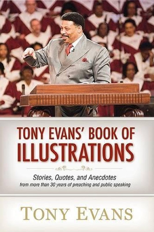 Tony Evans’ Book of Illustrations: Stories, Quotes, and Anecdotes from More Than