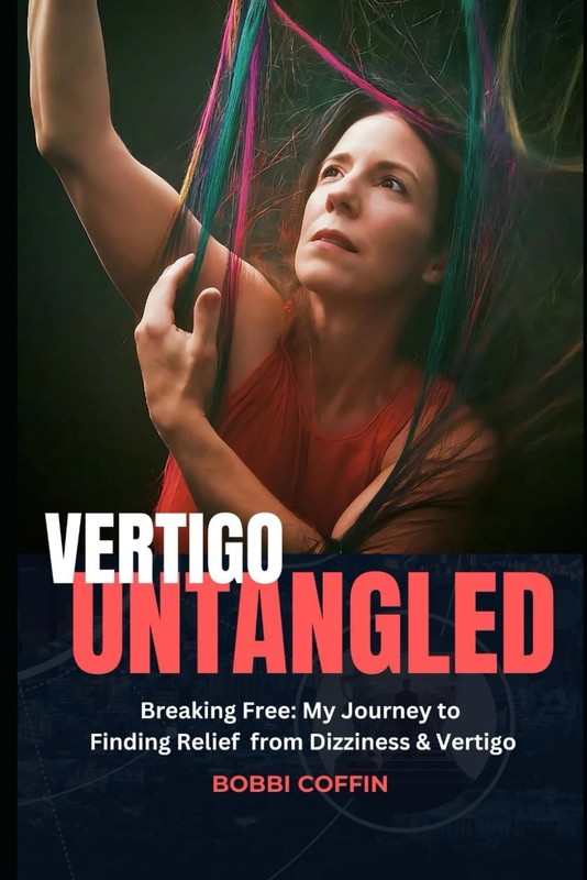 Vertigo Untangled: Breaking Free by Bobbi Coffin 2024 *NEW*