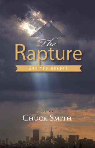 The Rapture: Are Your Ready? – Paperback By Chuck W. Smith – VERY GOOD