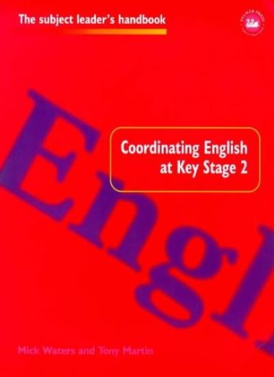 Coordinating English at Key Stage 2 (Subject Leaders’ Handbooks)