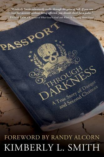 Passport through Darkness: A True Story of Danger and Second Chances, Smith, Kim