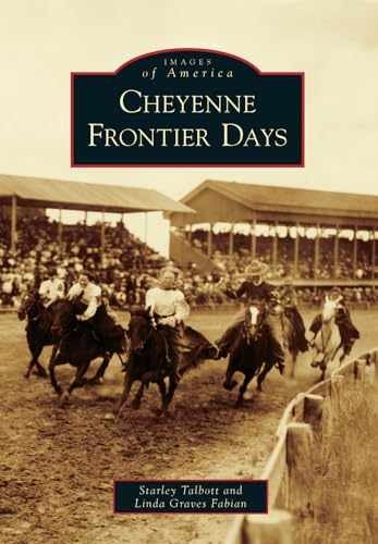 Cheyenne Frontier Days – Paperback, by Talbott Starley; Fabian – Very Good