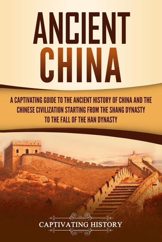 Ancient China: A Captivating Guide to the Ancient History of China and the C…