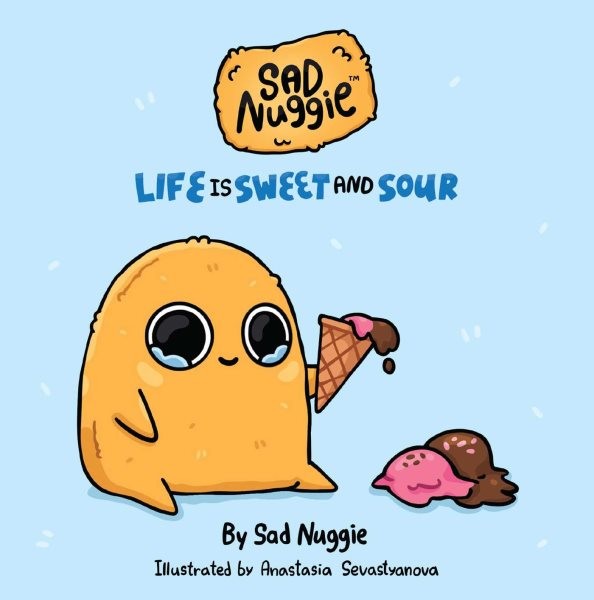 Sad Nuggie : Life Is Sweet and Sour, Hardcover by Sad Nuggie; Sevastyanova, A…