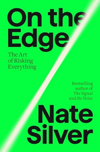 On the Edge: The Art of Risking Everything by Silver, Nate Hardback Book The