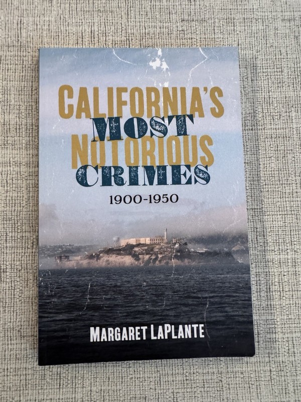 California’s Most Notorious Crimes 1900-1950 Margaret LaPlante PB True Crime