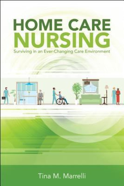 Home Care Nursing : Surviving in an Ever-Changing Care Environmen