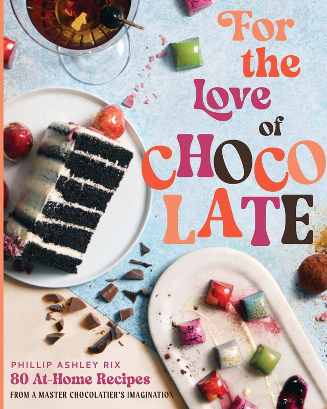 For the Love of Chocolate: 80 At-Home Recipes from a Master Chocolatier’s Im…