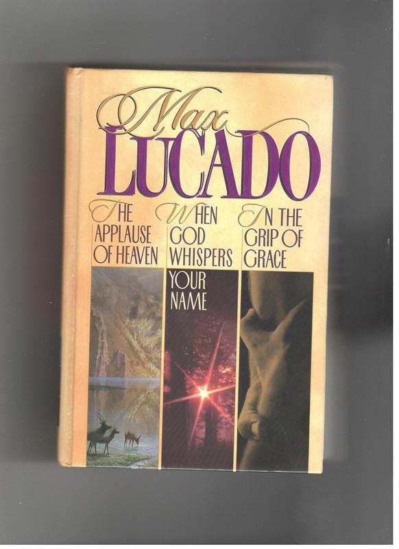 Max Lucado 3 in 1 (The Applause of Heaven, When God Whispers Your Name, In t…