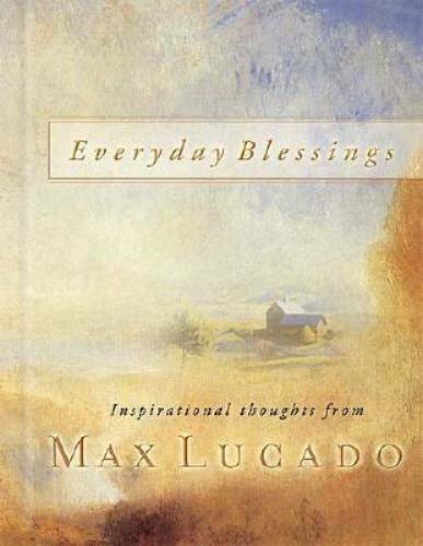 Everyday Blessings (Lucado, Max) – Hardcover By Lucado, Max – GOOD