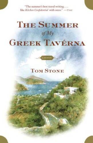 The Summer of My Greek Taverna: A Memoir – Paperback By Stone, Tom – ACCEPTABLE