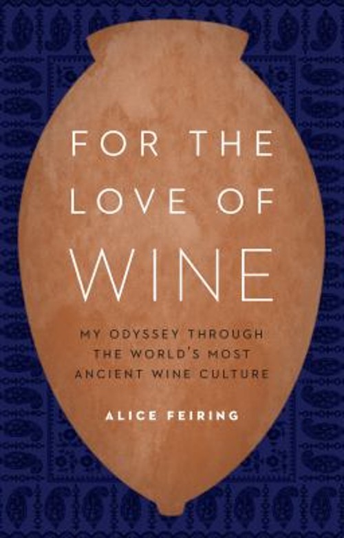 For the Love of Wine : My Odyssey Through the World’s Most Ancien