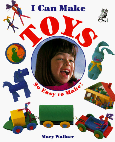 I CAN MAKE TOYS By Mary Wallace **Mint Condition**