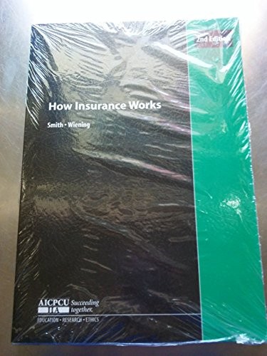 HOW INSURANCE WORKS: AN INTRODUCTION TO PROPERTY AND By Barry D. Smith & Eric A.