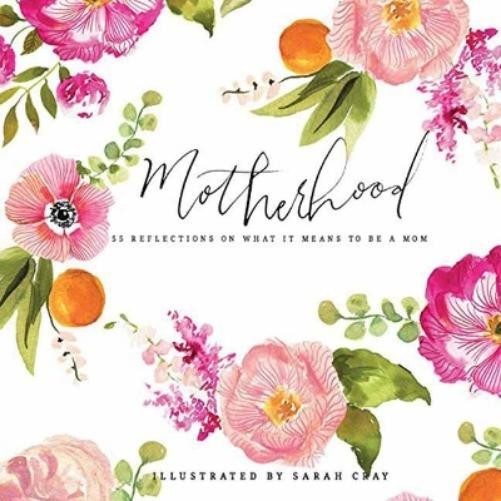 Sarah Cray Motherhood: All Love Begins and Ends There (Hardback)
