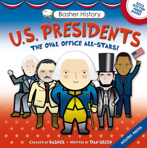 Basher History: US Presidents: Oval Office All-Stars By Simon Ba