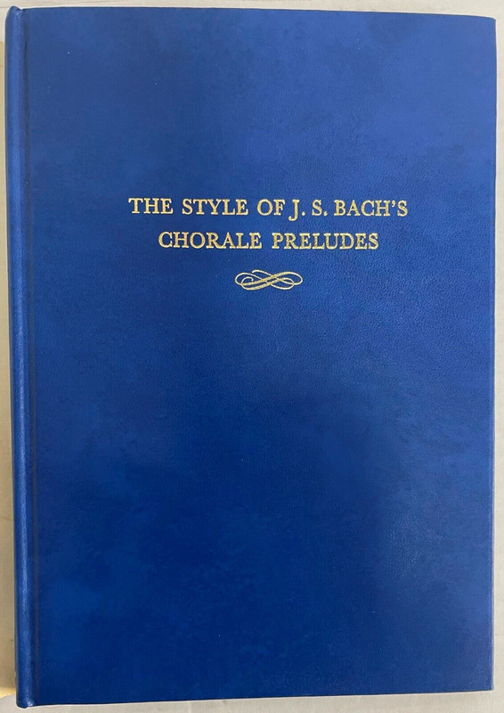 The Style of J.S. Bach’s Chorale Preludes by Robert L. Tusler 1968 HC