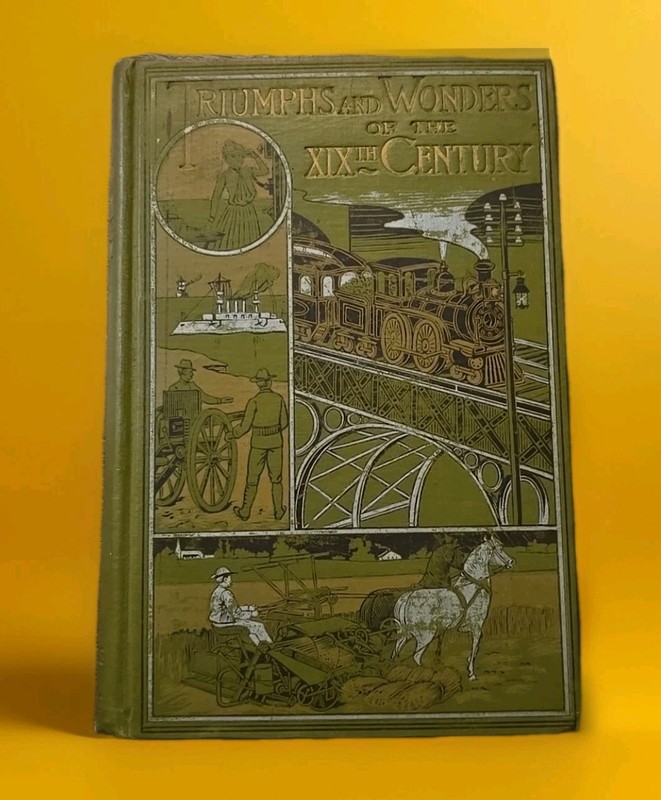 Triumphs and Wonders of The 19th Century by James Boyd 1899