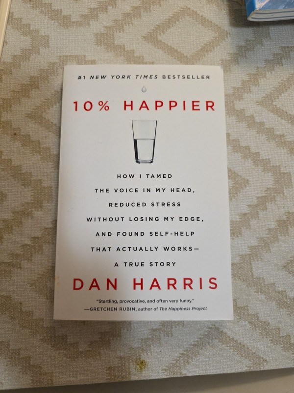 10% Happier: How I Tamed the Voice in My Head, Reduced Stress… by Dan Harris