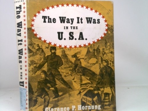 The Way It Was in the U.S.A.: A Pictorial Panorama of America, 1850-1890