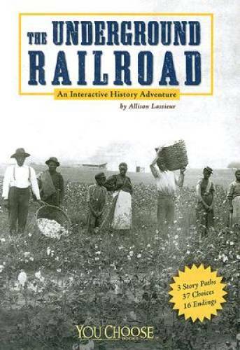 The Underground Railroad: An Interactive History Adventure (You Choose Bo – GOOD