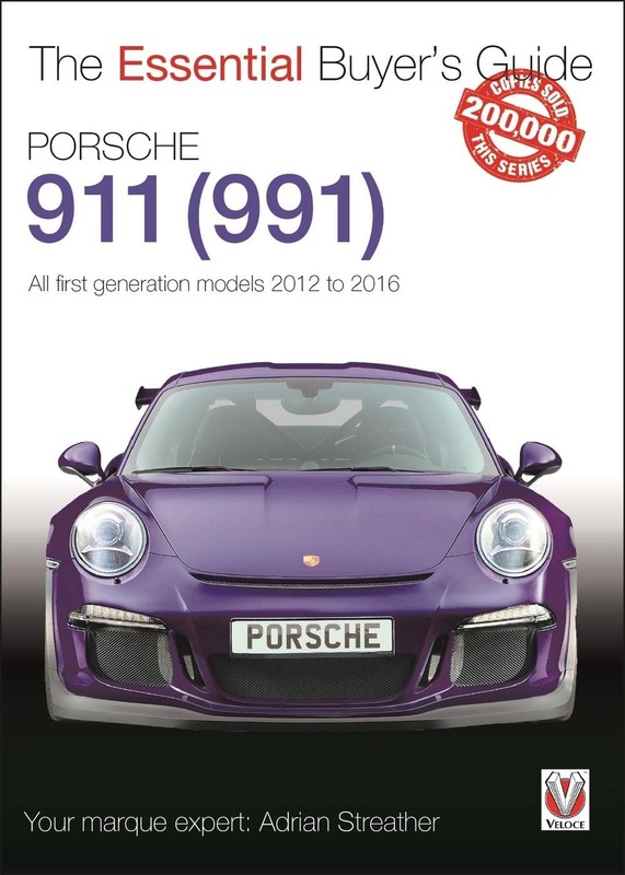 Porsche 911 (991): All First Generation Models 2012 to 2016 by Adrian Streather