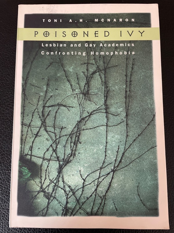 Poisoned Ivy: Lesbian and Gay Academics – Paperback, by Toni Mcnaron – Very Good