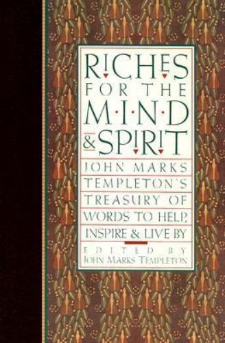 Riches for the Mind and Spirit: John Marks Templeton’s Treasury of Words to Hel