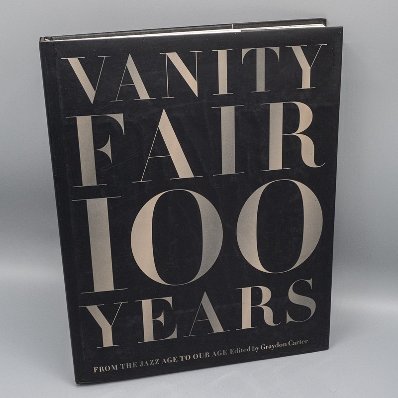Vanity Fair 100 Years : From the Jazz Age to Our Age by Graydon Carter (2013)