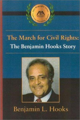 The March for Civil Rights: The Benjamin Hooks Story Hooks, Benjamin J. hardcov