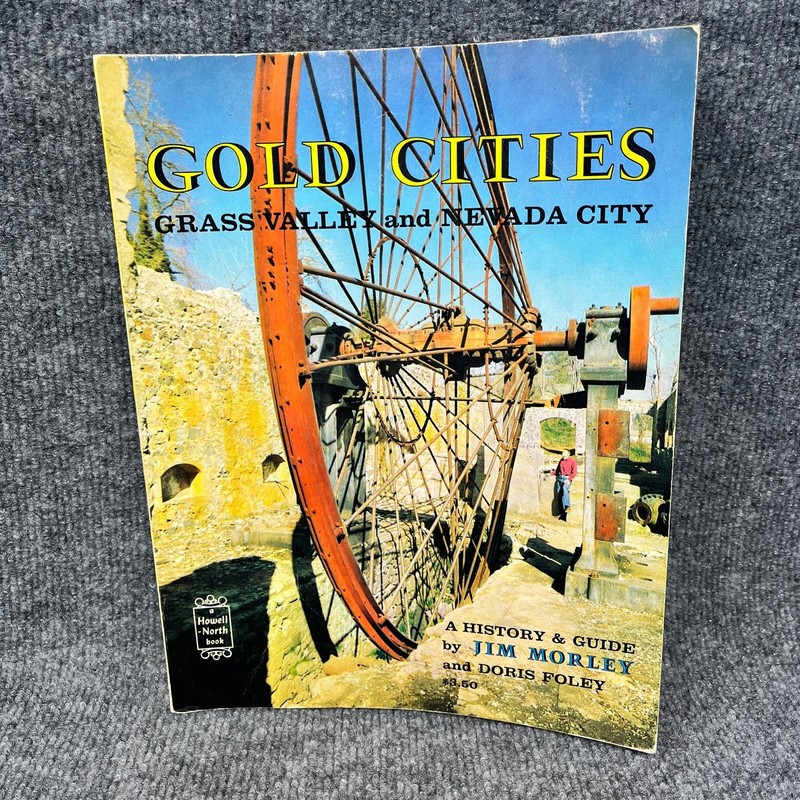 Gold Cities Grass Valley Nevada City Jim Morley 1965 Howell-North History Guide